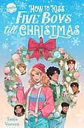 E-Book (epub) How to Kiss Five Boys till Christmas von Tanja Voosen