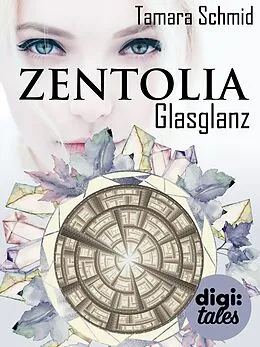 E-Book (epub) Zentolia. Glasglanz von Tamara Schmid