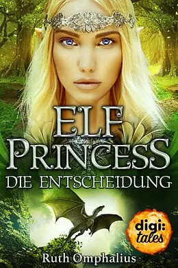 E-Book (epub) Elf Princess. Die Entscheidung von Ruth Omphalius