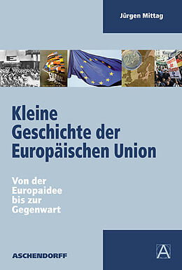 Kartonierter Einband Kleine Geschichte der Europäischen Union von Jürgen Mittag