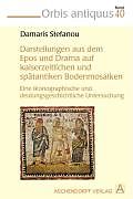 Fester Einband Darstellungen aus dem Epos und Drama auf kaiserzeitlichen und spätantiken Bodenmosaiken von Damaris Stefanou