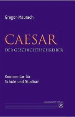 Kartonierter Einband Caesar. Der Geschichtsschreiber von Gregor Maurach