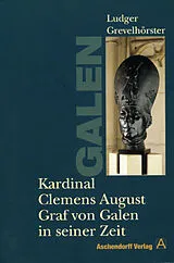 Kartonierter Einband Kardinal Clemens August Graf von Galen in seiner Zeit von Ludger Grevelhörster