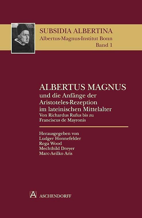 Albertus Magnus und die Anfänge der Aristoteles-Rezeption im lateinischen Mittelalter