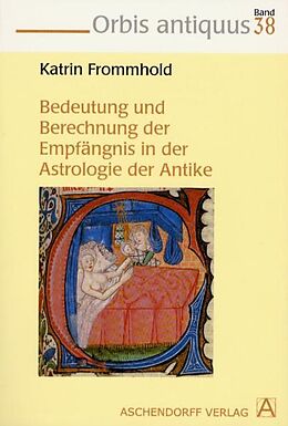 Kartonierter Einband Die Bedeutung und Errechnung der Empfängnis in der Astrologie der Antike von Katrin Frommhold