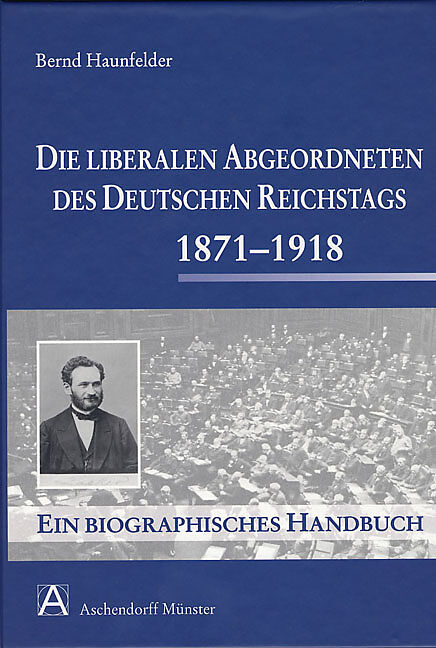 Die liberalen Abgeordneten des deutschen Reichstages 1871-1918
