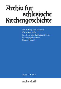 Kartonierter Einband Archiv für schlesische Kirchengeschichte, Band 71-2013 von Rainer Bendel