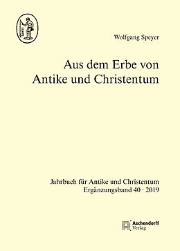 Fester Einband Aus dem Erbe von Antike und Christentum von Wolfgang Speyer