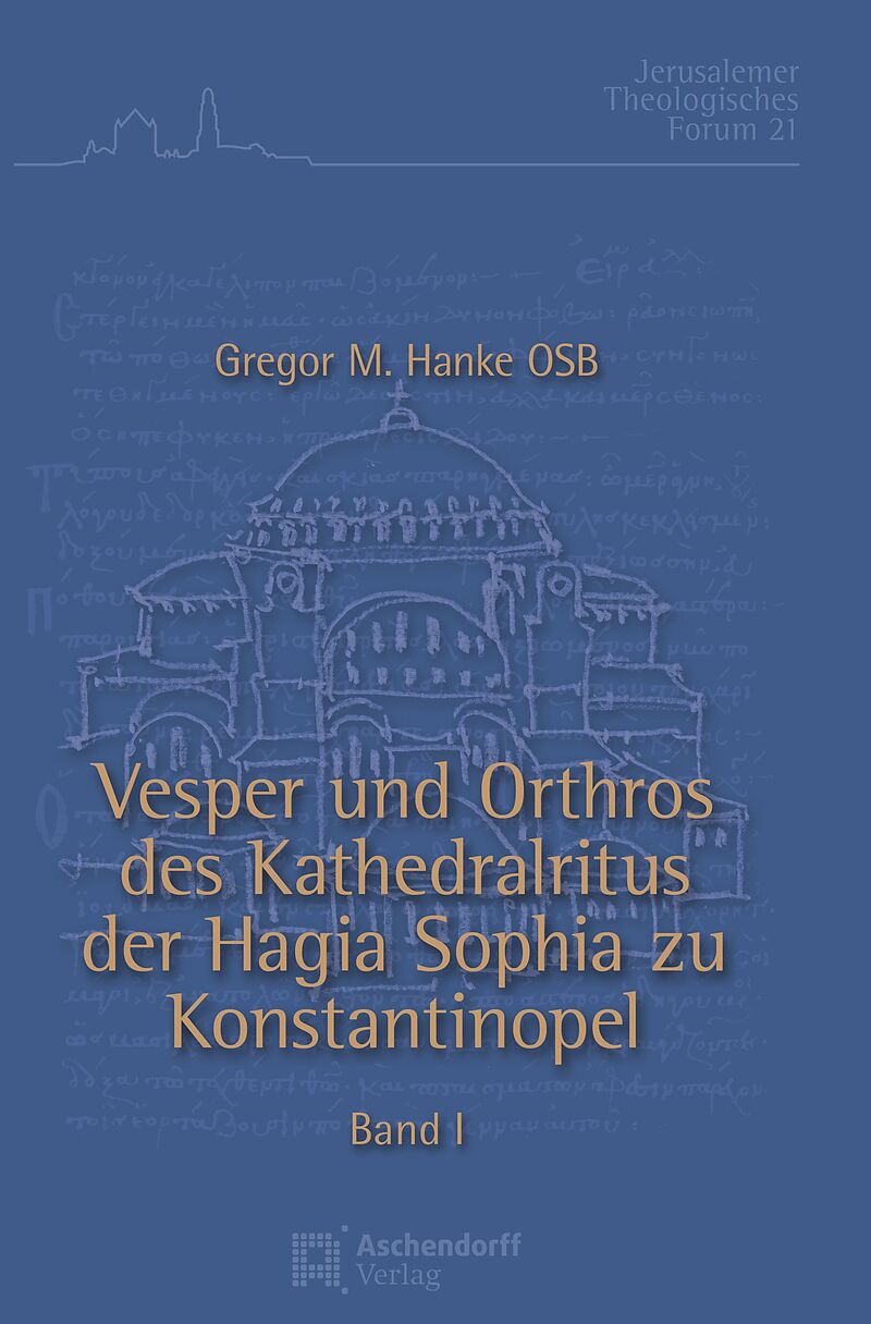 Vesper und Orthros des Kathedralritus der Hagia Sophia zu Konstantinopel