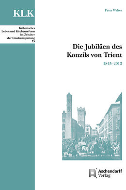Kartonierter Einband Die Jubiläen des Konzils von Trient von Peter Walter