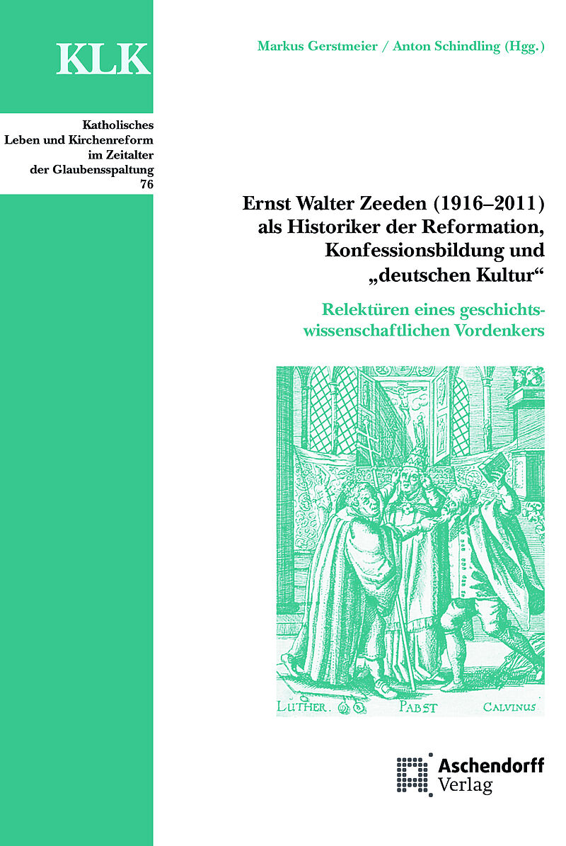 Ernst Walter Zeeden (1916-2011) als Historiker der Reformation, Konfessionsbildung und "Deutscher Kultur"