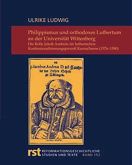 Fester Einband Philippismus und orthodoxes Luthertum an der Universität Wittenberg von Ulrike Ludwig