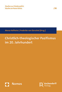Fester Einband Christlich-theologischer Pazifismus im 20. Jahrhundert von Marco Hofheinz, Frederike van Oorschot