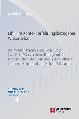 Fester Einband Die Moralphilosophie des Roger Bacon (ca. 1214-1292) von Astrid Schilling
