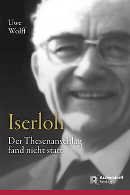 Fester Einband Iserloh: Der Thesenanschlag fand nicht statt von Uwe Wolf
