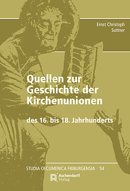 Kartonierter Einband Quellen zur Geschichte der Kirchenunionen des 16. bis 18. Jahrhunderts von Ernst Christoph Suttner