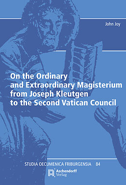 Kartonierter Einband On the Ordinary and Extraordinary Magisterium from Joseph Kleutgen to the Second Vatican Council von John Joy