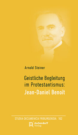 Kartonierter Einband Geistliche Begleitung im Protestantismus: Jean-Daniel Benoit von Arnold Steiner