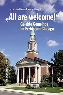 Fester Einband &quot;All are welcome!&quot; Berichte und Erfahrungen aus dem Erzbistum Chicago von Andreas Henkelmann