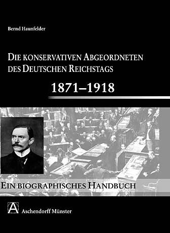 Die konservativen Abgeordneten des deutschen Reichstags von 1871 bis 1918