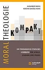 E-Book (pdf) Moraltheologie kompakt von Alexander Merkl, Kerstin Schlögl-Flierl