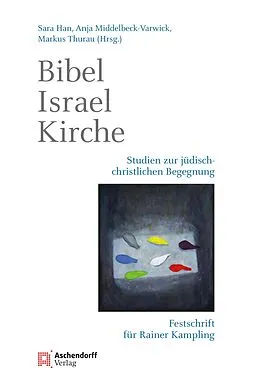 E-Book (pdf) Bibel - Israel - Kirche von Sara Han, Anja Middelbeck-Varwick, Markus Thurau