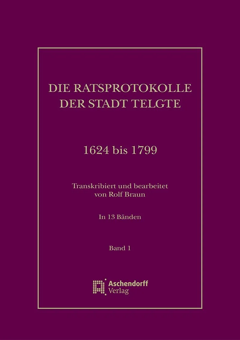 Die Ratsprotokolle der Stadt Telgte 1624 bis 1799
