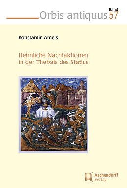Kartonierter Einband Heimliche Nachtaktionen in der Thebais des Statius von Konstantin Ameis