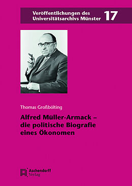 Fester Einband Alfred Müller-Armack  die politische Biografie eines Ökonomen von Thomas Großbölting