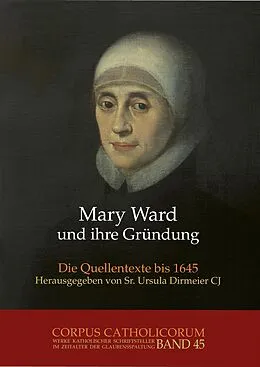 E-Book (pdf) Mary Ward und ihre Gründung. Teil 1 bis Teil 4 / Mary Ward und ihre Gründung. Teil 1 von Ursula Dirmeier