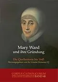 E-Book (pdf) Mary Ward und ihre Gründung. Teil 1 bis Teil 4 / Mary Ward und ihre Gründung. Teil 4 von Ursula Dirmeier