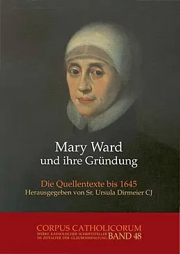 E-Book (pdf) Mary Ward und ihre Gründung. Teil 1 bis Teil 4 / Mary Ward und ihre Gründung. Teil 4 von Ursula Dirmeier