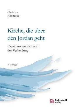 E-Book (epub) Kirche, die über den Jordan geht von Christian Hennecke
