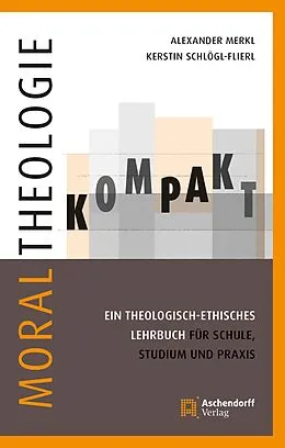 E-Book (epub) Moraltheologie kompakt. von Kerstin Schlögl-Flierl, Alexander Merkl