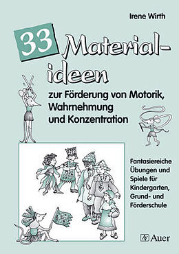 Geheftet 33 Materialien zur Förderung von Motorik, Wahrnehmung und Konzentration von Irene Wirth