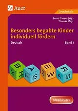 Kartonierter Einband (Kt) Begabte Kinder individuell fördern, Deutsch Band 1 von Bernd Ganser, Thomas Mayr