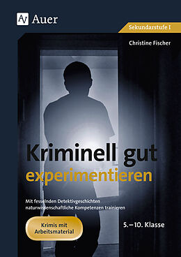 Geheftet Kriminell gut experimentieren, Klasse 5-10 von Christine Fischer