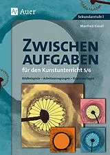 Geheftet Zwischenaufgaben für den Kunstunterricht 5-6 von Manfred Kiesel