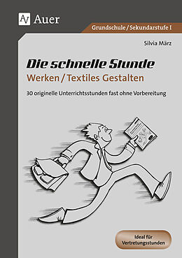 Kartonierter Einband Die schnelle Stunde Werken / Textiles Gestalten von Silvia März