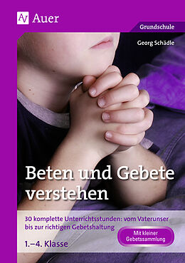 Geheftet Beten und Gebete verstehen von Georg Schädle