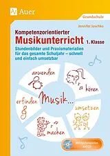 Kartonierter Einband (Kt) Kompetenzorientierter Musikunterricht 1. Klasse von Jennifer Joschko