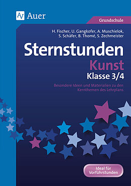 Kartonierter Einband Sternstunden Kunst - Klasse 3 und 4 von Fischer/Muschielok/Schäfer/Thomé/Zechmeister u.a.