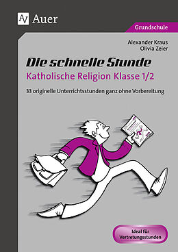 Geheftet Die schnelle Stunde Katholische Religion Kl. 1/2 von Alexander Kraus, Olivia Zeier