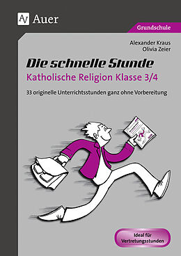 Geheftet Die schnelle Stunde Katholische Religion Kl. 3/4 von Alexander Kraus, Olivia Zeier