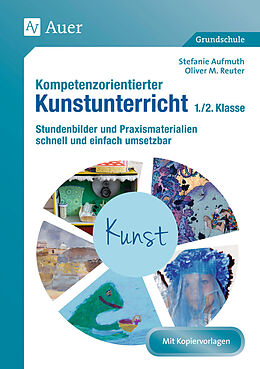 Geheftet Kompetenzorientierter Kunstunterricht - Klasse 1/2 von Stefanie Aufmuth, Oliver M. Reuter