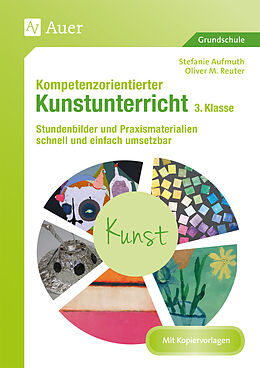 Geheftet Kompetenzorientierter Kunstunterricht - Klasse 3 von Stefanie Aufmuth, Oliver M. Reuter