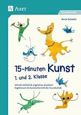 Geheftet 15-Minuten-Kunst 1. und 2. Klasse von Anne Scheller