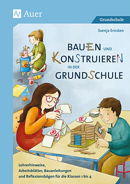 Geheftet Bauen und Konstruieren in der Grundschule von Svenja Ernsten