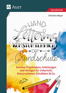 Geheftet Handlettering im Kunstunterricht der Grundschule von Christina Meyer