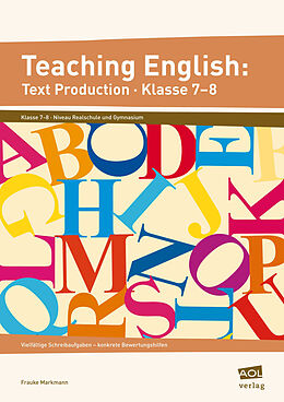 Geheftet Teaching English: Text Production - Klasse 7-8 von Frauke Markmann